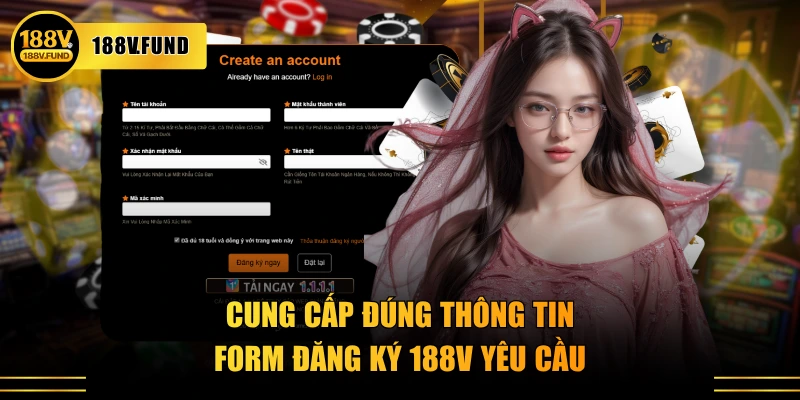 Cung cấp đúng thông tin form đăng ký 188V yêu cầu