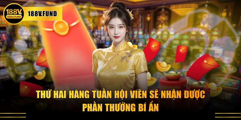 Thứ hai hàng tuần hội viên sẽ nhận được phần thưởng bí ẩn